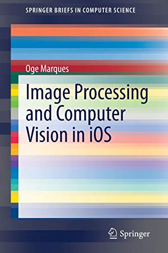 Image Processing and Computer Vision in iOS (SpringerBriefs in Computer Science)