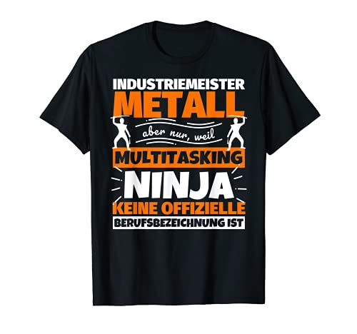 Industriemeister Metal divertido frase Ninja Beruf Industri Camiseta