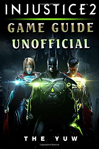 Injustice 2 Game Guide Unofficial