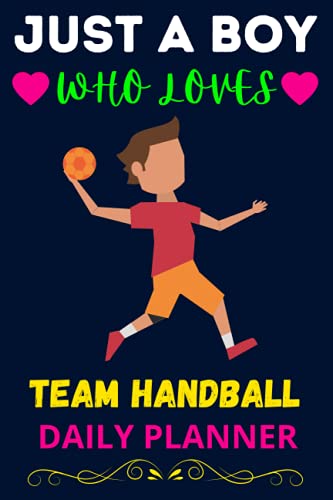 Just a Boy Who Loves Team Handball-Daily Planner: Best Daily planner Help to manage Your daily schedule and to do list
