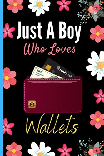 Just A Boy Who Loves Wallets: Cute Wallets Notebook Journal, Blank Lined Wallets Notebook For Boys, Funny Notebook Journal Diary To Do Lists Birthday Gift, Thanksgiving Christmas Gift Journal