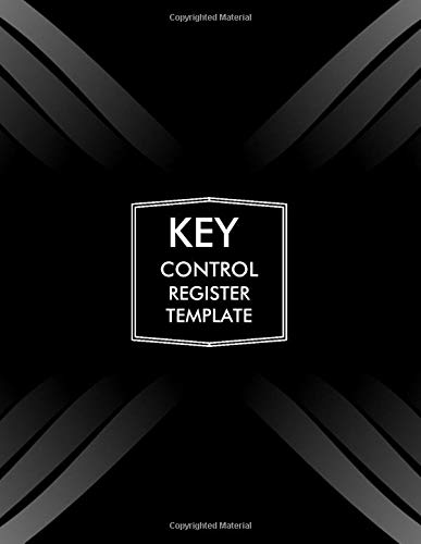 Key Control Register Template: Lock Inventory Register, Key Register Logbook Format, Checkout System, Key Log Sign In and Out Sheet, Record Key ... Personal Use, 110 Pages. (Key Control Logs)