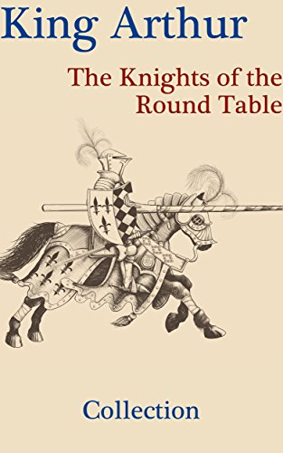 King Arthur: The Knights of the Round Table (Collection) (English Edition)