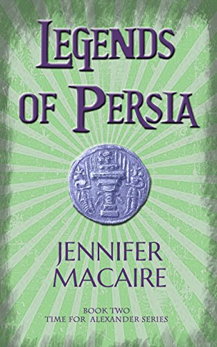 Legends of Persia: The Time for Alexander Series (English Edition)