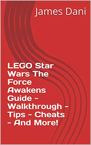 LEGO Star Wars The Force Awakens Guide - Walkthrough - Tips - Cheats - And More! (English Edition)