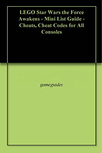 LEGO Star Wars the Force Awakens - Mini List Guide - Cheats, Cheat Codes for All Consoles (English Edition)