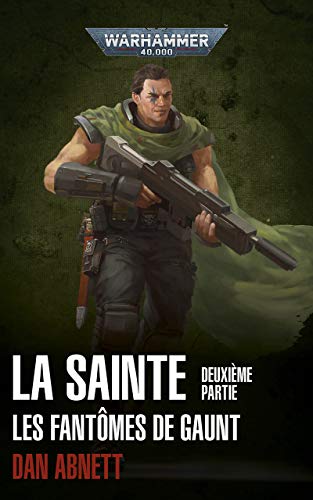 Les Fantômes de Gaunt: La Sainte Volume 2 (Warhammer 40,000) (French Edition)