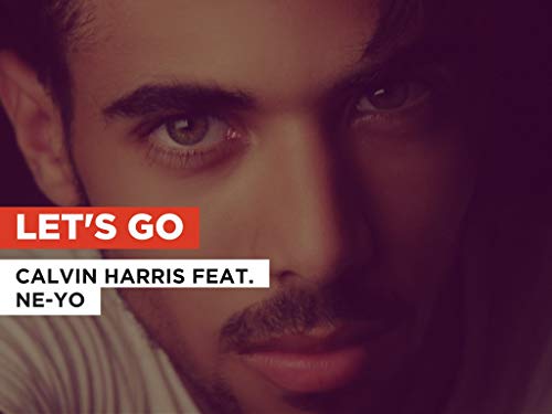 Let's Go al estilo de Calvin Harris feat. Ne-Yo