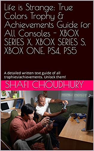 Life is Strange: True Colors Trophy & Achievements Guide for All Consoles - XBOX SERIES X, XBOX SERIES S, XBOX ONE, PS4, PS5: A detailed written text guide ... Unlock them! (English Edition)