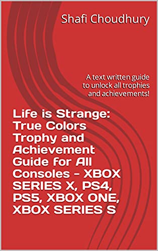 Life is Strange: True Colors Trophy and Achievement Guide for All Consoles - XBOX SERIES X, PS4, PS5, XBOX ONE, XBOX SERIES S: A text written guide to ... trophies and achievements! (English Edition)