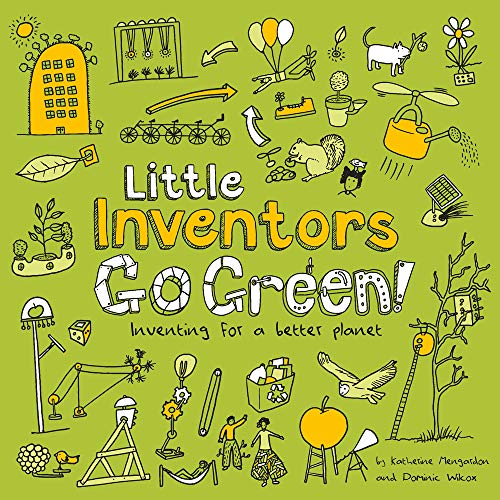 Little Inventors Go Green!: Inventing for a better planet
