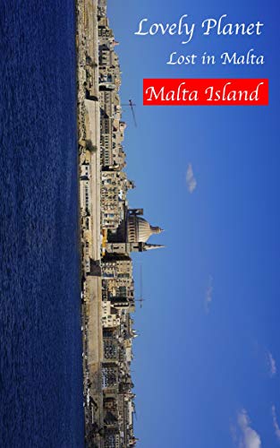 Lovely Planet : Lost in Malta: Malta Island (English Edition)