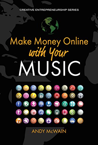 Make Money Online with Your Music: Leveraging Web 3.0, YouTube, Google, Amazon, Facebook, Apple, Pinterest, Udemy, and other platforms (Creative Entrepreneurship Series) (English Edition)