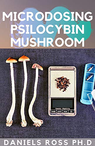 MICRODOSING PSILOCYBIN MUSHROOM: Comprehensive Guide on How to Microdose with Magic Mushroom for Health and Healing (English Edition)
