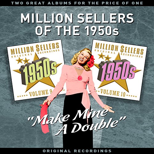 Million Sellers of the 1950s Vol' 5 - "Make Mine a Double" - Two Great Albums for the Price of One