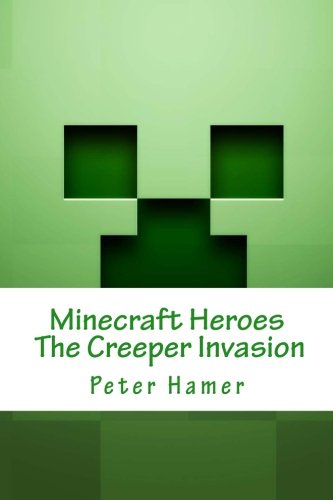 Minecraft Heroes The Creeper Invasion: Voulme 1: Volume 1