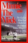 Minnie and the Mick: The Go-go White Sox Challenge the Fabled Yankee Dynasty, 1951-1964