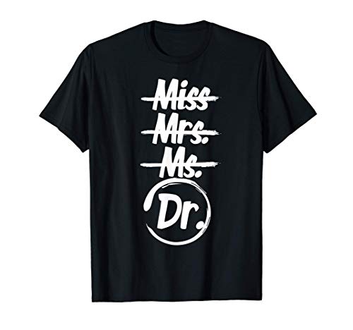 Miss Mrs Ms Dr Shirt Phd Graduation Gift For Doctorate Woman Camiseta