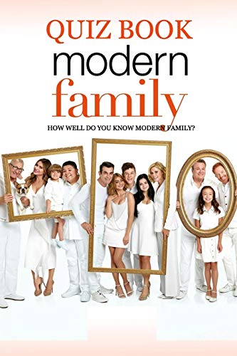 Modern Family Quiz Book: How Well Do You Know Modern Family?: The Ultimate 'Modern Family' Trivia