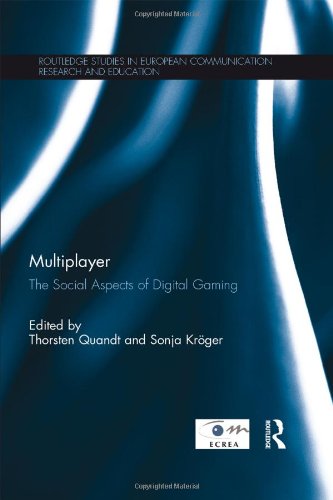 Multiplayer: The Social Aspects of Digital Gaming (Routledge Studies in European Communication Research and Education)