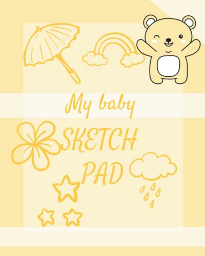 MY BABY SKECTH PAD for kids boys.: Blank paper for Drawing, Doodling or learn to draw, sketch book for kids with teddy bear features and rainbow graphics.