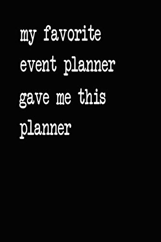 My Favorite Event Planner Gave Me This Planner: 2020 2021 2022 Calendar Weekly Planner Dated Journal Notebook Diary 6" x 10" 165  Pages Clean Detailed Book