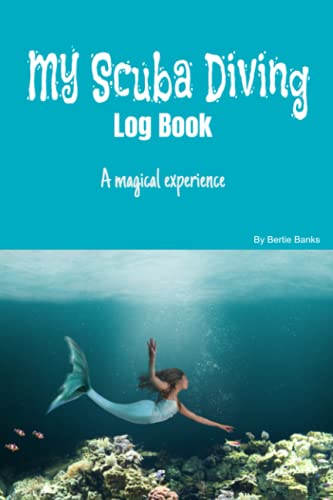 MY SCUBA DIVING LOG BOOK | A magical experience: Best Book to Record Dives! Professional or Recreational Divers, Turquoise Mermaid Cover, Men or ... BOOK | Mermaid Theme to Record Every Memory)
