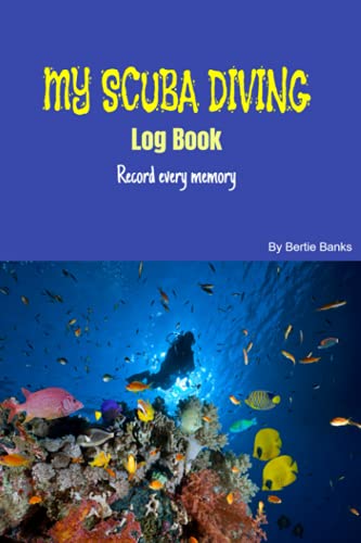 MY SCUBA DIVING LOG BOOK | Record every memory: Best Book to Record Dives! 200 pages! Blue-Yellow Cover, Men or Women, 6”x9”, One full page for each ... SCUBA DIVING JOURNALS | Record Every Memory)