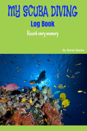 MY SCUBA DIVING LOG BOOK | Record every memory: Best Book to Record Dives! 200 pages! Green-Blue Cover, Men or Women, 6”x9”, One full page for each ... SCUBA DIVING JOURNALS | Record Every Memory)
