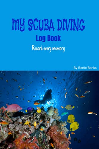 MY SCUBA DIVING LOG BOOK | Record every memory: Best Book to Record Dives! 200 pages! Light Blue Cover, Men or Women, 6”x9”, One full page for each ... SCUBA DIVING JOURNALS | Record Every Memory)