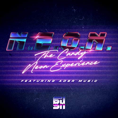 N.E.O.N. (The Candy Neon Experience) [feat. A.D.S.R. Music]