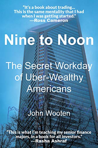 Nine to Noon: The Secret Workday of Uber-Wealthy Americans (English Edition)