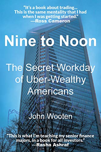 Nine to Noon: The Secret Workday of Uber-Wealthy Americans (English Edition)