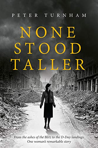 None Stood Taller: One of the greatest love stories of World War Two (English Edition)