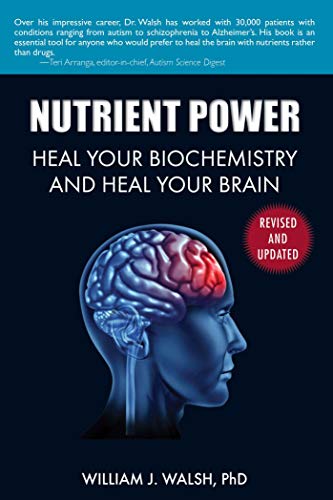Nutrient Power: Heal Your Biochemistry and Heal Your Brain (English Edition)