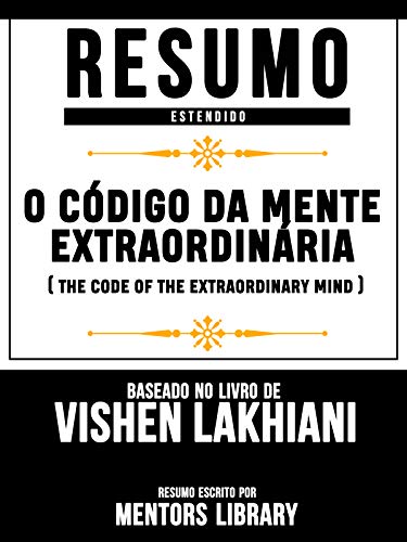 O Código Da Mente Extraordinária (The Code Of The Extraordinary Mind) - Baseado No Livro De Vishen Lakhiani (Portuguese Edition)