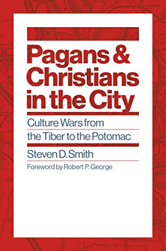 Pagans and Christians in the City: Culture Wars from the Tiber to the Potomac (Emory University Studies in Law and Religion) (English Edition)