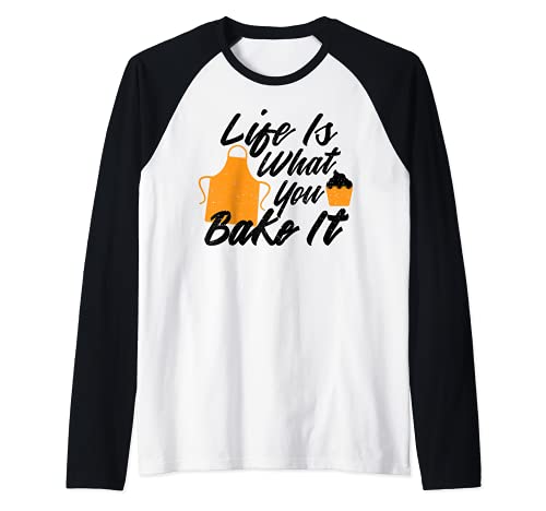 panadero: Life Is What You Bake It - Horneando Camiseta Manga Raglan