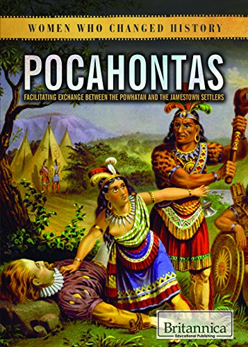 Pocahontas: Facilitating Exchange Between the Powhatan and the Jamestown Settlers (Women Who Changed History)