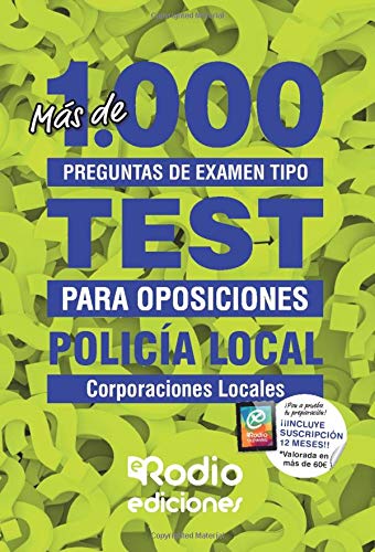 Policía Local. Más de 1.000 preguntas de examen tipo test para oposiciones: Corporaciones Locales
