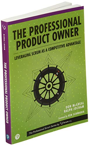 Professional Product Owner, The: Leveraging Scrum as a Competitive Advantage (The Professional Scrum Series)