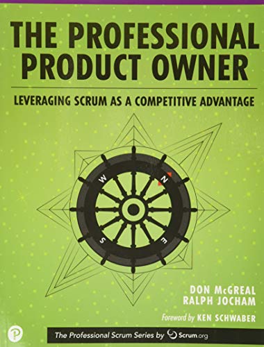 Professional Product Owner, The: Leveraging Scrum as a Competitive Advantage (The Professional Scrum Series)