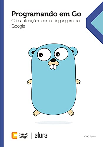 Programando em Go: Crie aplicações com a linguagem do Google (Portuguese Edition)