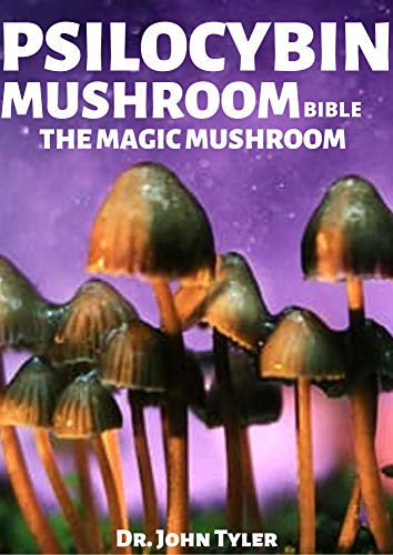 PSILOCYBIN MUSHROOM BIBLE THE MAGIC MUSHROOM: Profound guide to cultivation and safe use (English Edition)