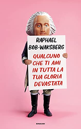 Qualcuno che ti ami in tutta la tua gloria devastata (Supercoralli) (Italian Edition)