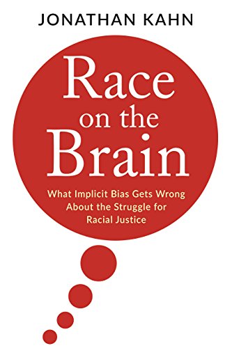 Race on the Brain: What Implicit Bias Gets Wrong About the Struggle for Racial Justice (English Edition)