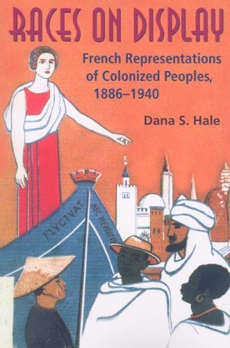 Races on Display: French Representations of Colonized Peoples, 1886-1940 (English Edition)