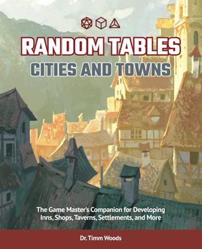 Random Tables: Cities and Towns: The Game Master's Companion for Developing Inns, Shops, Taverns, Settlements, and More