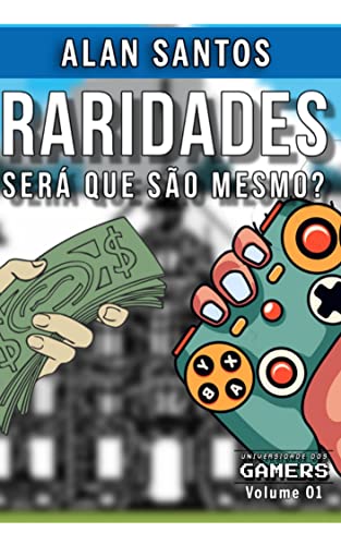 Raridades, será que são mesmo?: Universidade dos "gamers" - Vol. 1 (Portuguese Edition)