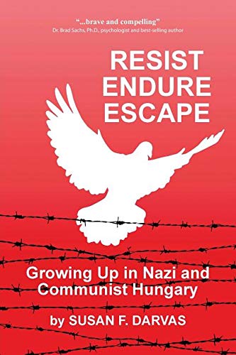 Resist, Endure, Escape: Growing Up in Nazi and Communist Hungary